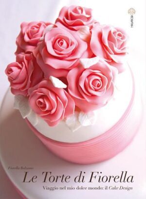 Libro Le Torte di Fiorella Nuova Edizione